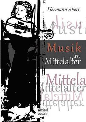 Hermann Abert - Musik im Mittelalter, Häftad. Tillgänglighet: Lägg i varukorg