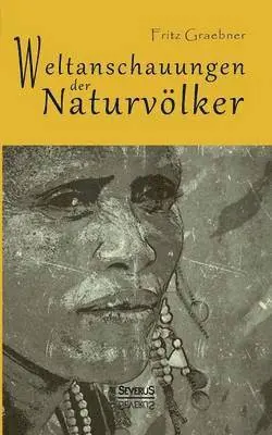 Fritz Graebner - Weltanschauungen der Naturvölker, Häftad. Tillgänglighet: Lägg i varukorg