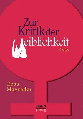 Rosa Mayreder - Zur Kritik der Weiblichkeit. Essays, Häftad
