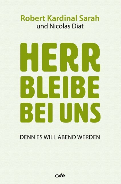 Nicolas Diat, Robert Sarah - Herr bleibe bei uns, E-bok