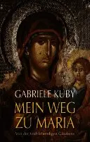 Gabriele Kuby - Mein Weg zu Maria, Häftad. Tillgänglighet: Lägg i varukorg