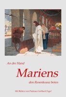 Bonvantura Pihan - An der Hand Mariens den Rosenkranz beten, Inbunden