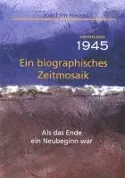 Jahrgang 1945 - Ein biographisches Zeitmosaik