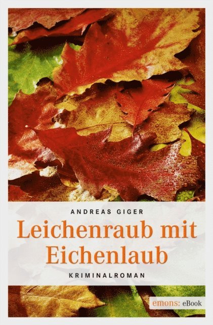 Andreas Giger - Leichenraub mit Eichenlaub, E-bok. Tillgänglighet: Lägg i varukorg