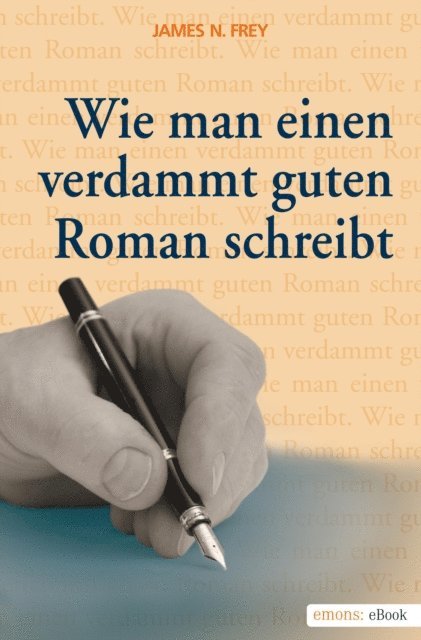 James N Frey - Wie man einen verdammt guten Roman schreibt 1, E-bok
