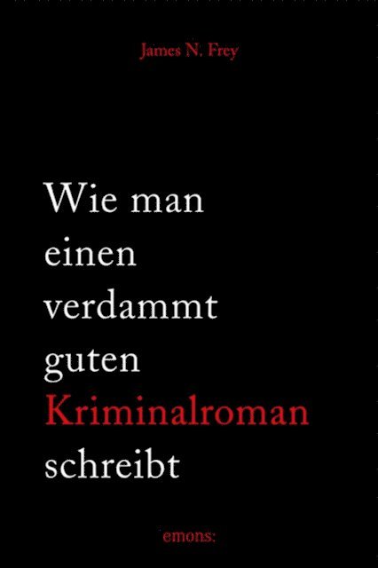 James N Frey - Wie man einen verdammt guten Kriminalroman schreibt, E-bok
