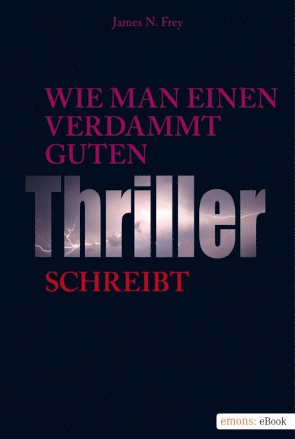 James N Frey - Wie man einen verdammt guten Thriller schreibt, E-bok
