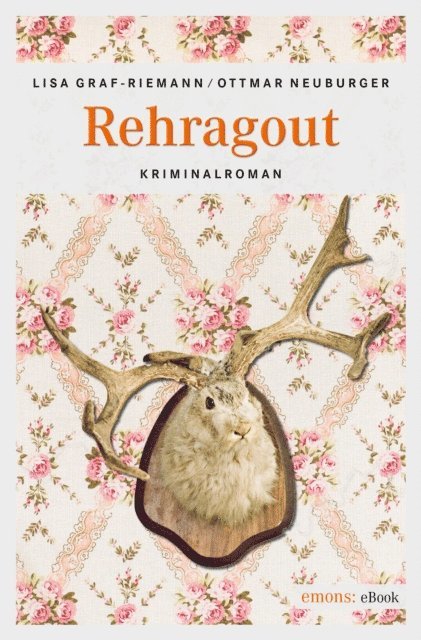 Ottmar Neuburger, Lisa Graf-Riemann - Rehragout, E-bok