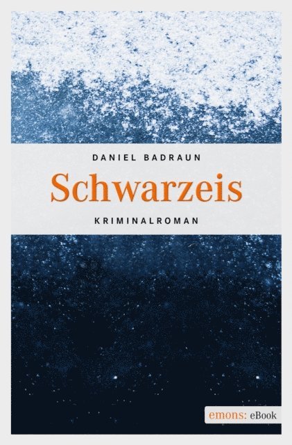 Daniel Badraun - Schwarzeis, E-bok