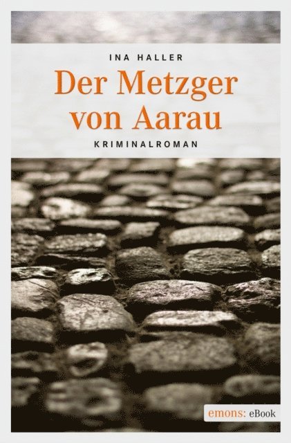Ina Haller - Der Metzger von Aarau, E-bok