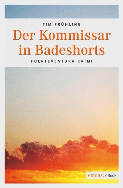 Tim Fruhling - Der Kommissar in Badeshorts, E-bok