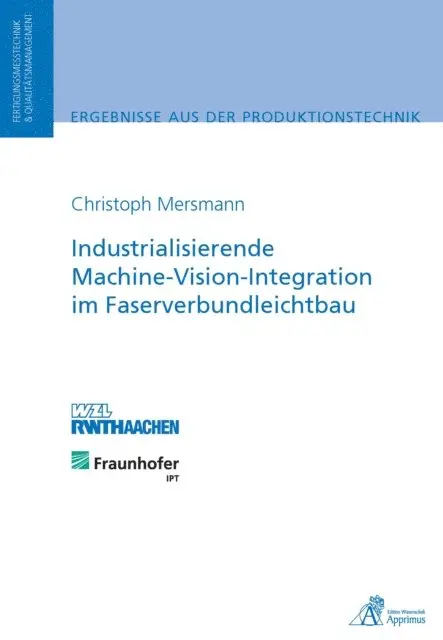 Christoph Mersmann - Industrialisierende Machine-Vision-Integration im Faserverbundleichtbau, E-bok. Tillgänglighet: Lägg i varukorg