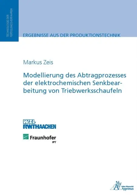 Markus Zeis - Modellierung des Abtragprozesses der elektrochemischen Senkbearbeitung von Triebwerksschaufeln, E-bok. Tillgänglighet: Lägg i varukorg