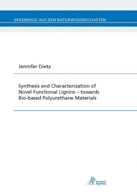 Jennifer Dietz - Synthesis and Characterization of Novel Functional Lignins -, E-bok