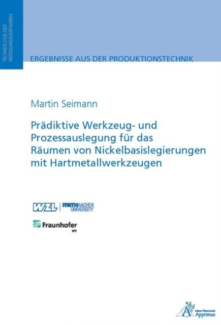 Martin Seimann - Prädiktive Werkzeug- und Prozessauslegung für das Räumen von Nickelbasislegierungen, E-bok