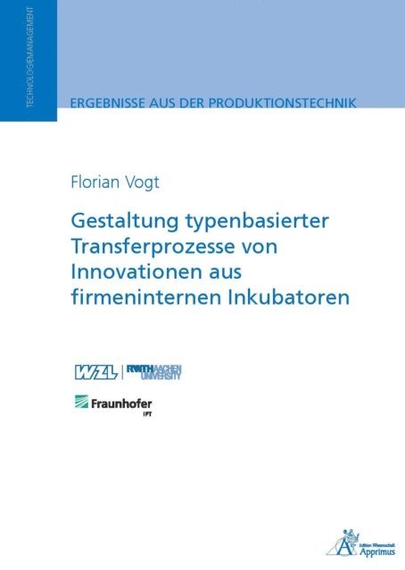Florian Vogt - Gestaltung typenbasierter Transferprozesse von Innovationen aus firmeninternen Inkubatoren, E-bok