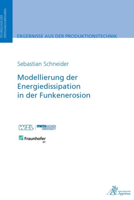 Sebastian Schneider - Modellierung der Energiedissipation in der Funkenerosion, E-bok