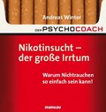 Der Psychocoach 1: Nikotinsucht - der groe Irrtum