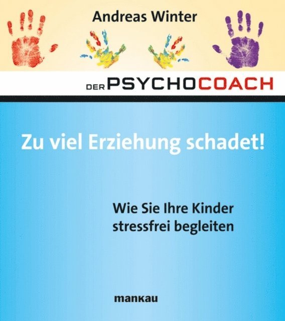 Andreas Winter - Der Psychocoach 8: Zu viel Erziehung schadet!, E-bok