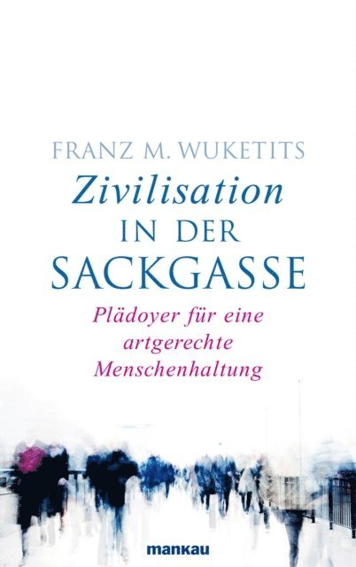 Franz M. Wuketits - Zivilisation in der Sackgasse, E-bok