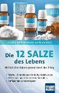 Die 12 (Zwölf)  Salze des Lebens - Mit Schüßler-Salzen gesund durch den Alltag