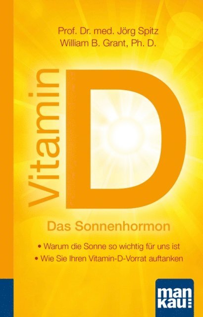 William B. Grant, Jorg Spitz - Vitamin D - Das Sonnenhormon. Kompakt-Ratgeber, E-bok