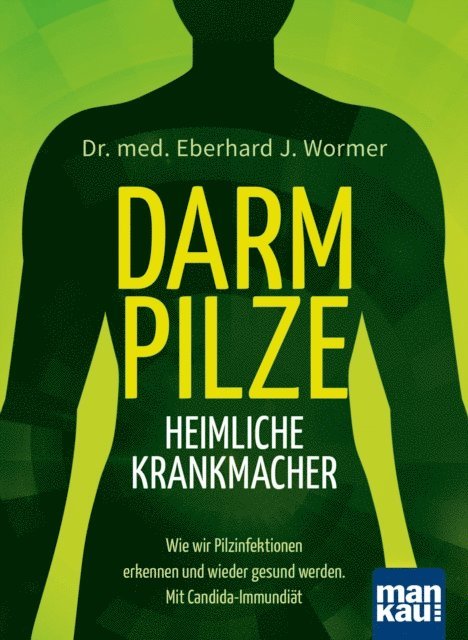 Eberhard J. Wormer - Darmpilze - heimliche Krankmacher, E-bok