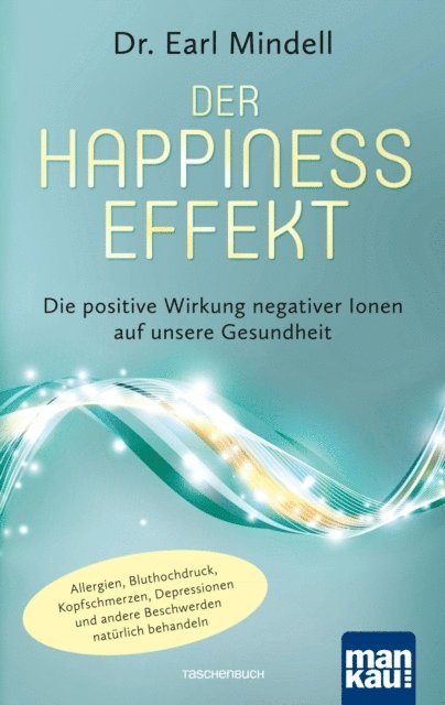 Dr. Earl Mindell - Der Happiness-Effekt - Die positive Wirkung negativer Ionen auf unsere Gesundheit, E-bok. Tillgänglighet: Lägg i varukorg