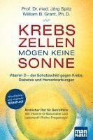 Krebszellen m�gen keine Sonne. Vitamin D - der Schutzschild gegen Krebs, Diabetes und Herzerkrankungen