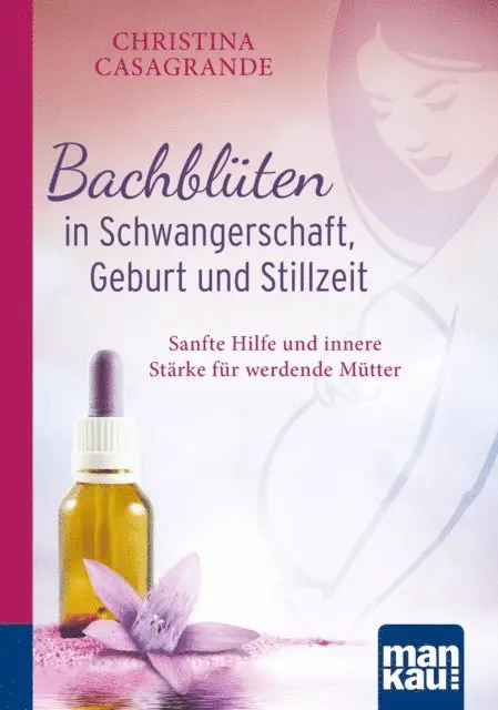 Christina Casagrande - Bachblüten in Schwangerschaft,Geburt und Stillzeit. Kompakt-Ratgeber, E-bok. Tillgänglighet: Lägg i varukorg