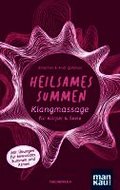 Heilsames Summen. Klangmassage f�r K�rper und Seele
