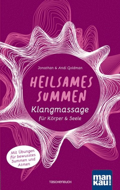 Andi Goldman, Jonathan Goldman - Heilsames Summen. Klangmassage für Körper und Seele, E-bok