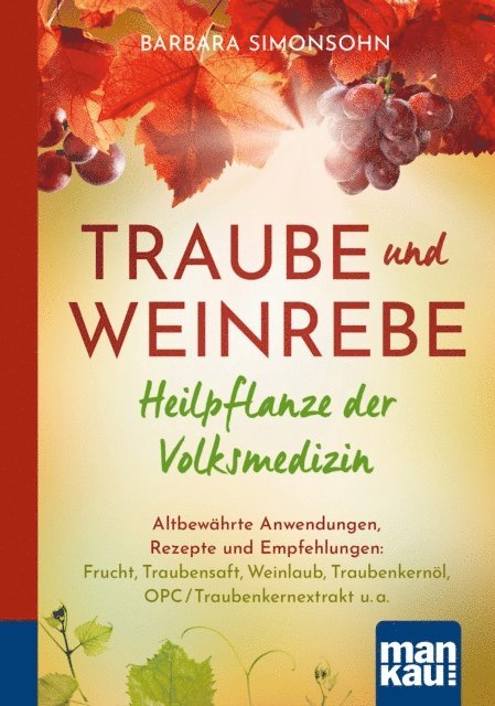 Barbara Simonsohn - Traube und Weinrebe - Heilpflanze der Volksmedizin, E-bok