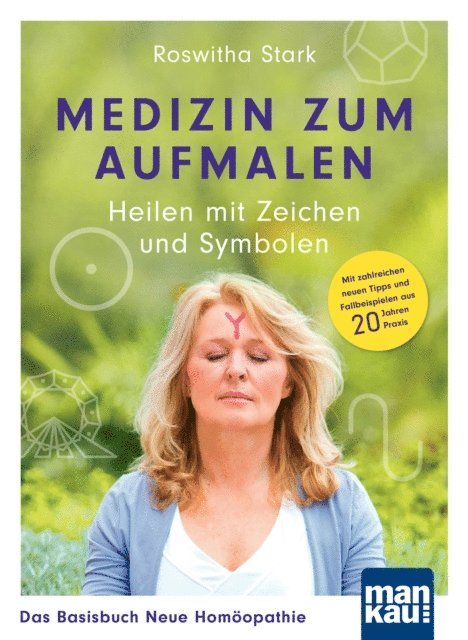 Roswitha Stark - Medizin zum Aufmalen: Heilen mit Zeichen und Symbolen. Das Basisbuch Neue Homöopathie, E-bok