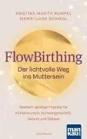 Kristina Marita Rumpel, Marie-Luise Schiegl - FlowBirthing. Der lichtvolle Weg ins Muttersein, Häftad. Tillgänglighet: Lägg i varukorg