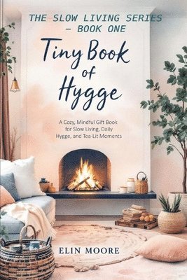 Elin Moore - Tiny Book of Hygge, Häftad