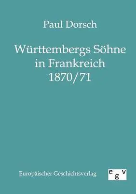 Paul Dorsch - Württembergs Söhne in Frankreich 1870/71, Häftad. Tillgänglighet: Lägg i varukorg