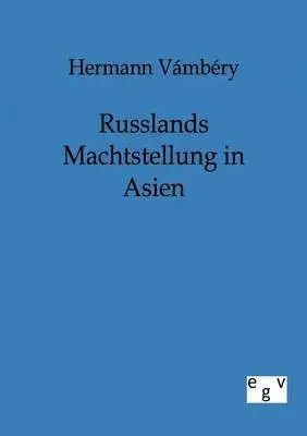 Hermann Vámbéry - Russlands Machtstellung in Asien, Häftad. Tillgänglighet: Lägg i varukorg