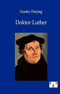 Gustav Freytag - Doktor Luther, Häftad. Tillgänglighet: Lägg i varukorg