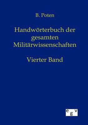 Bernhard Von Poten - Handwörterbuch der Gesamten Militärwissenschaften, Häftad