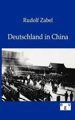 Rudolf Zabel - Deutschland in China, Häftad. Tillgänglighet: Lägg i varukorg