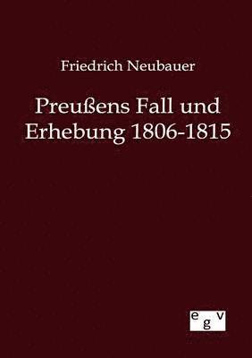Friedrich Neubauer - Preußens Fall und Erhebung 1806-1815, Häftad