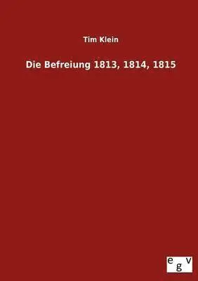 Tim Klein - Befreiung 1813, 1814, 1815, Häftad. Tillgänglighet: Lägg i varukorg