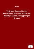 Arnim - Vertraute Geschichte des Preußischen Hofs und Staats seit Beendigung des dreißigjährigen Krieges, Häftad