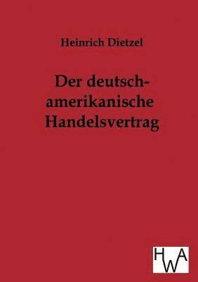 Heinrich Dietzel - Deutsch-Amerikanische Handelsvertrag, Häftad