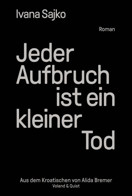 Ivana Sajko - Jeder Aufbruch ist ein kleiner Tod, E-bok