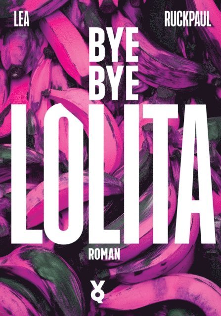 Lea Ruckpaul - Bye Bye Lolita, E-bok