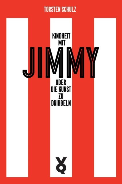 Torsten Schulz - Kindheit mit Jimmy oder Die Kunst zu dribbeln, E-bok
