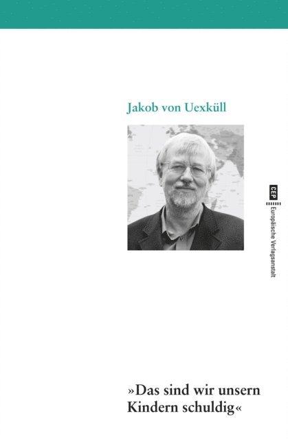 Jakob von Uexkull - Das sind wir unsern Kindern schuldig, E-bok