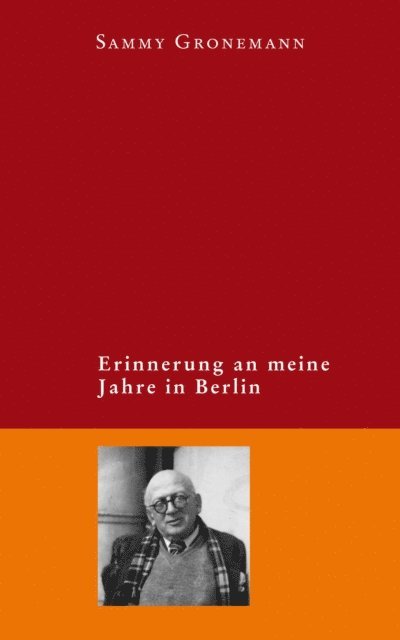Sammy Gronemann - Erinnerung an meine Jahre in Berlin, E-bok